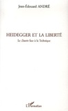 Jean-Edouard André - Heidegger et la liberté - Le Dasein face à la technique.