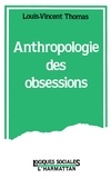 Louis-Vincent Thomas - Anthropologie des obsessions.