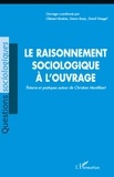 Clément Bastien et Simon Borja - Le raisonnement sociologique à l'ouvrage - Théorie et pratiques autour de Christian Montlibert.