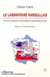 César Centi - Le laboratoire marseillais - Chemins d'intégration métropolitaine.