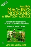 Jean Nolle - Machines modernes à traction animale - Itinéraire d'un inventeur au service des petits paysans.
