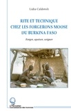 Lidia Calderoli - Rite et technique chez les forgerons moose du Burkina Faso - Forger, apaiser, soigner.