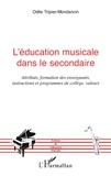 Odile Tripier-Mondancin - L'éducation musicale dans le secondaire - Attributs, formation des enseignants et programmes de collège, valeurs.