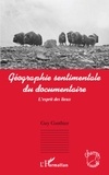 Guy Gauthier - Géographie sentimentale du documentaire - L'esprit des lieux.