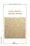 Myriam Bendhif-Syllas - Genet, Proust : chemins croisés.