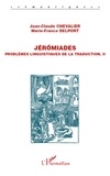 Jean-Claude Chevalier et Marie-France Delport - Jérômiades - Problèmes linguistiques de la traduction, II.