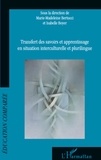 Marie-Madeleine Bertucci et Isabelle Boyer - Transfert des savoirs et apprentissage en situation interculturelle et plurilingue.