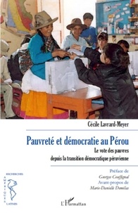 Cécile Lavrard-Meyer - Pauvreté et démocratie au pérou - Le vote des pauvres depuis la transition démocratique péruvienne.