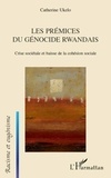 Catherine Ukelo - Les prémices du génocide rwandais - Crise sociétale et baisse de la cohésion sociale.