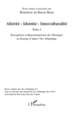 Bénédicte de Buron-Brun - Altérité-Identité-Interculturalité - Tome 2 : Perceptions et représentations de l'Etranger en Europe et dans l'Arc Atlantique.