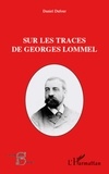 Daniel Dufour - Sur les traces de Georges Lommel.