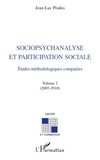 Jean-Luc Prades - Sociopsychanalyse et participation sociale - Etudes méthodologiques comparées volume 2 (2005-2010).