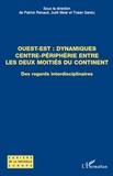 Patrick Renaud et Judit Maar - Ouest-Est : dynamiques centre-périphérie entre les deux moitiés du continent - Des regards interdisciplinaires.