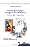 Fernando Monroy-Avella - Le timbre-poste espagnol et la représentation du territoire - De l'iconographie à la géopolitique.