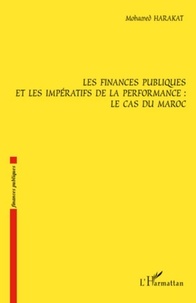 Mohamed Harakat - Les finances publiques et les impératifs de la performance : Le cas du Maroc.