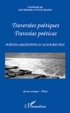 Nicole Barrière et José Muchnik - Traversées poétiques - Travesias poéticas - Poètes argentins d'aujourd'hui.