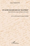 Anne Torunczyk - Un autre regard sur les "illettrés" - Représentations, apprentissage et formation.