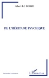 Albert Le Dorze - De l'héritage psychique.