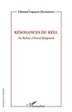 Chantal Lapeyre-Desmaison - Résonances du réel - De Balzac à Pascal Quignard.