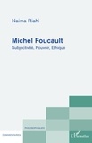 Naima Riahi - Michel Foucault - Subjectivité, Pouvoir, Ethique.