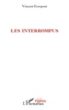Vincent Ecrepont - Les interrompus.
