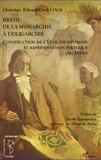 Christian Lynch - Brésil, de la monarchie à l'oligarchie - Construction de l'Etat, institutions et représentation politique (1822-1930).