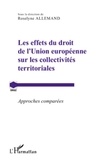 Roselyne Allemand - Les effets du droit de l'Union européenne sur les collectivités territoriales - Approches comparées.