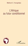Mathurin C. Houngnikpo - L'Afrique au futur conditionnel.