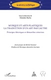 Michèle Barbe - Musique et arts plastiques, la traduction d'un art par l'autre - Principes théoriques et démarches créatrices.
