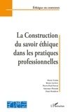 Pierre Fortin et Bruno Leclerc - La Construction du savoir éthique dans les pratiques proffessionnelles.