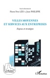 Pierre-Yves Léo et Jean Philippe - Villes moyennes et services aux entreprises - Enjeux et stratégies.