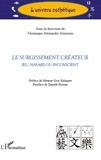 Véronique Alexandre Journeau - Le surgissement créateur - Jeu, hasard ou inconscient.