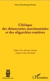 Patrice Moundounga Mouity - L'Afrique des démocraties matrimoniales et des oligarchies rentières.