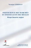 Véronique Lederman - Inefficience des marchés et inefficacité des règles - Risque financier majeur.