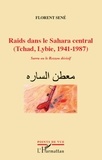 Florent Sené - Raids dans le Sahara central (Tchad, Libye, 1941-1987) - Sarra ou le Rezzou décisif.