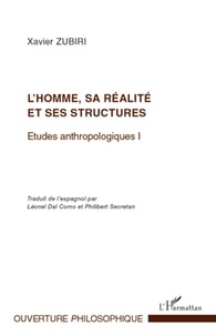 Xavier Zubiri - Etudes anthropologiques - Tome 1, L'homme, sa réalité et ses structures.