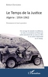 Robert Davezies - Le temps de la justice - Algérie : 1954-1962.