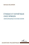 Bertrand Dejardin - Ethique et esthétique chez Spinoza - Liberté philosophique et servitude culturelle.