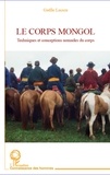 Gaëlle Lacaze - Le corps mongol - Techniques et conceptions nomades du corps.