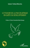 Sylvain Tshikoji Mbumba - Le pouvoir de la paix en Afrique en quête du développement.
