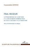 Housamedden Darwish - Paul Ricoeur - La problématique de la méthode et le déplacement herméneutique du texte à l'action et à la traduction - Vers une herméneutique du dialogue.