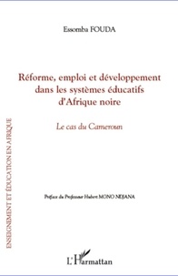 Essomba Fouda - Réforme, emploi et développement dans les systèmes éducatifs d'Afrique noire - Le cas du Cameroun.