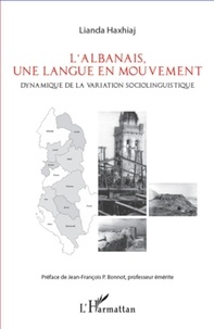 Lianda Haxhiaj - L'albanais, une langue en mouvement - Dynamique de la variation sociolinguistique.