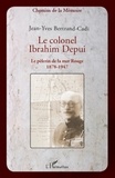 Jean-Yves Bertrand-Cadi - Le colonel Ibrahim Depui - Le pèlerin de la mer Rouge (1878-1947).