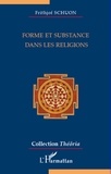 Frithjof Schuon - Forme et substance dans les religions.