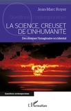 Jean-Marc Royer - La science, creuset de l'inhumanité - Décoloniser l'imaginaire occidental.