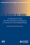 Korine Amacher et Leonid Heller - Publications de l'institut européen de l'université de Genève N° 6 : Le retour du héros - La reconstitution des mythologies nationales à l'heure du postcommunisme.