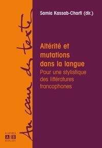 Kassab-charfi Samia - Altérité et mutations dans la langue - Pour une stylistique des littératures francophones.