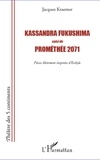 Jacques Kraemer - Kassandra Fukushima - Suivi de Prométhée 2071.