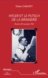 Didier Chauvet - Hitler et le putsch de la brasserie - Munich, 8/9 novembre 1923.